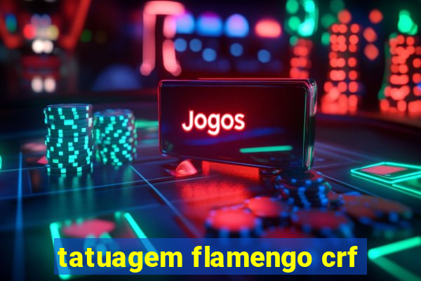 tatuagem flamengo crf